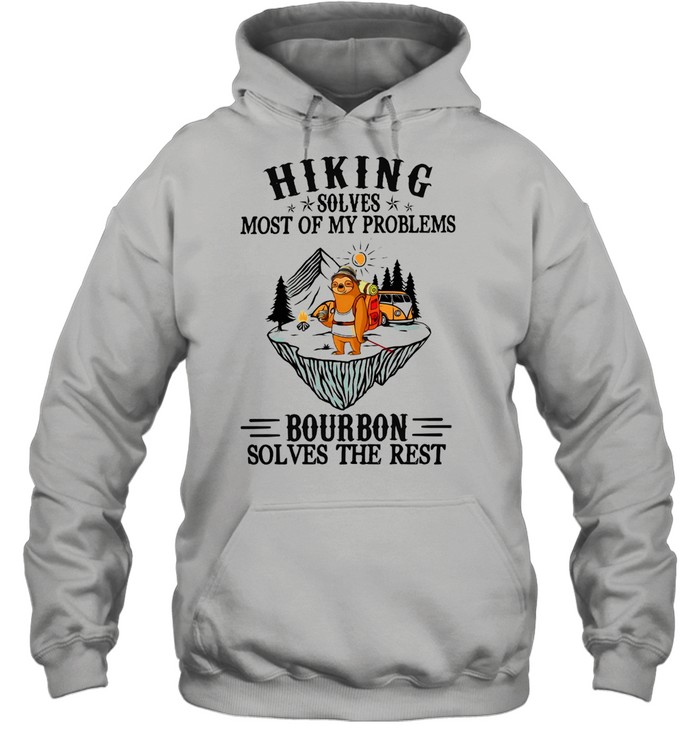 Sloth Hiking Solves Most Of My Problems Bourbon Solves The Rest Unisex Hoodie