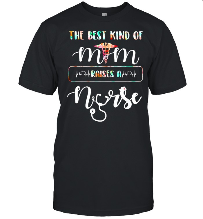 The Best Kind f Mom Raise A Nurse Medical Watercolor Shirt