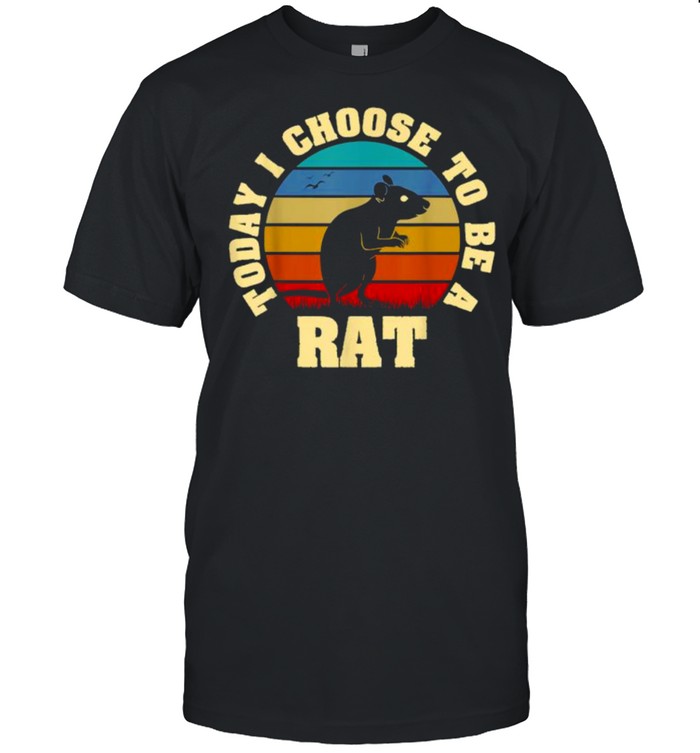 Today i choose to be a Rat vintage shirt