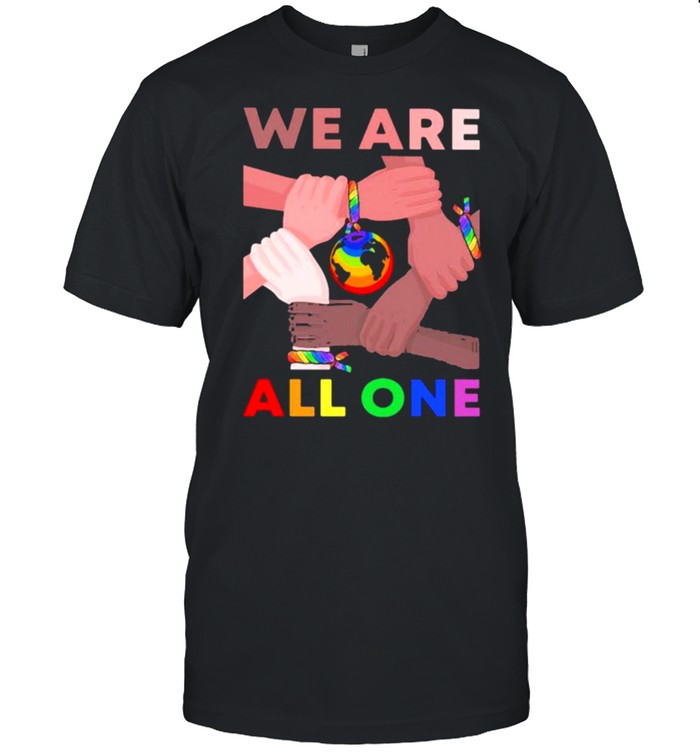 We Are All One LGBT Shirt