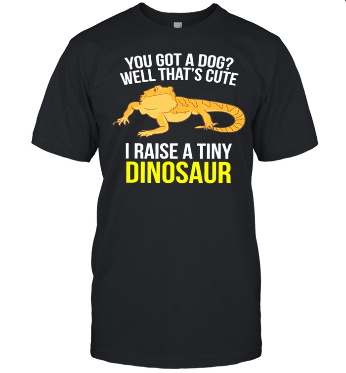 Yous Gots As Dogs Wells Thatss Cutes Is Raises As Tinys Dinosaurs shirts