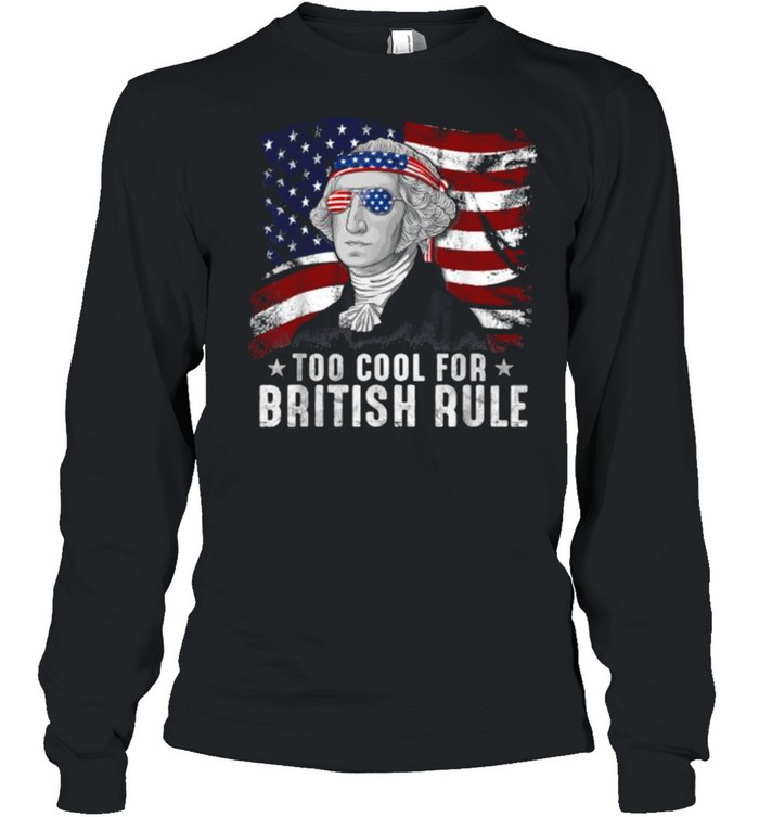 Cool For British Rule Washington 4th Of July Men USA Flag T- Long Sleeved T-shirt