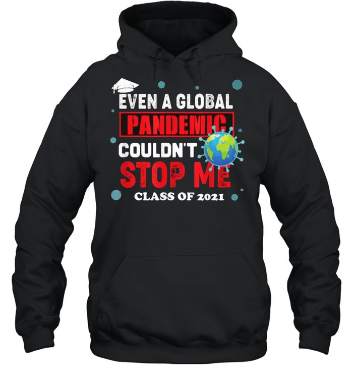 Even a Global Pandemic Couldn’t Stop Me Graduation 2021 Earth T- Unisex Hoodie