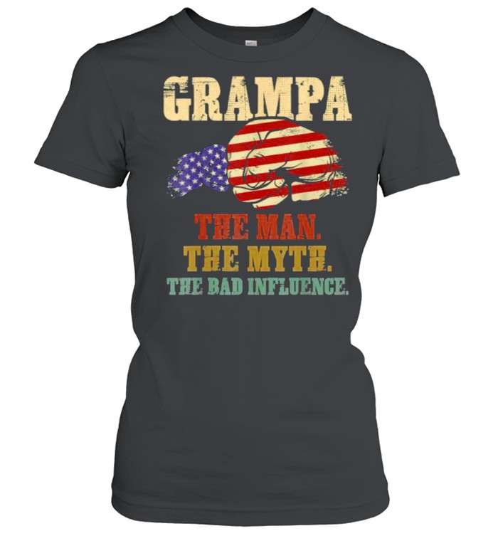 Grampa The Man The Myth The Bad Influence American Flag T- Classic Women's T-shirt