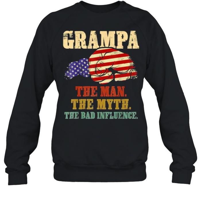 Grampa The Man The Myth The Bad Influence American Flag T- Unisex Sweatshirt