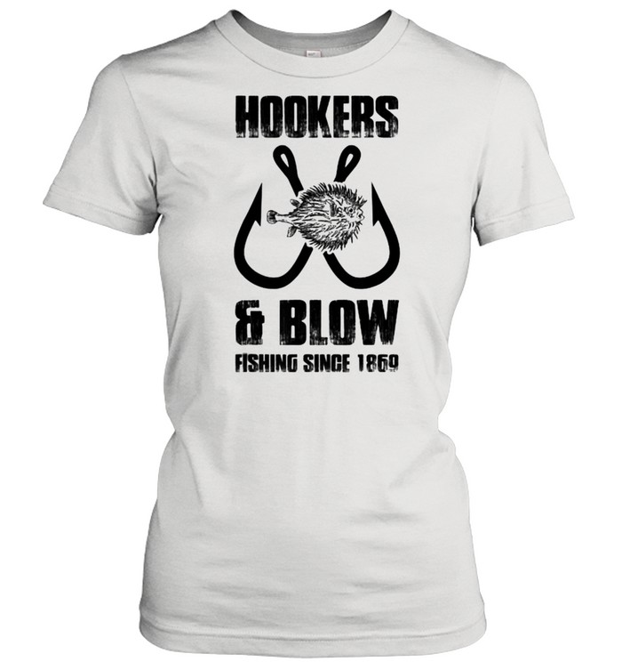 Hooker and blow fishing since 1869 T- Classic Women's T-shirt