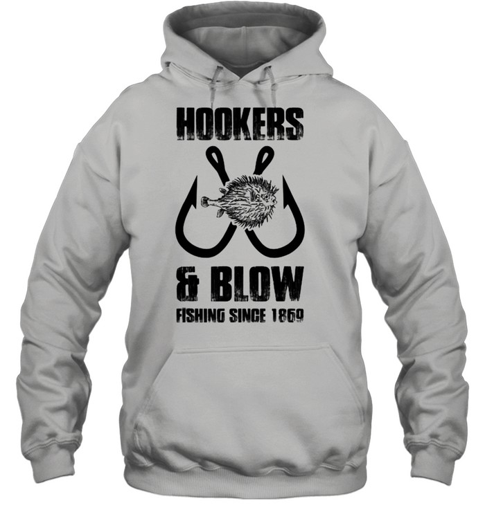 Hooker and blow fishing since 1869 T- Unisex Hoodie