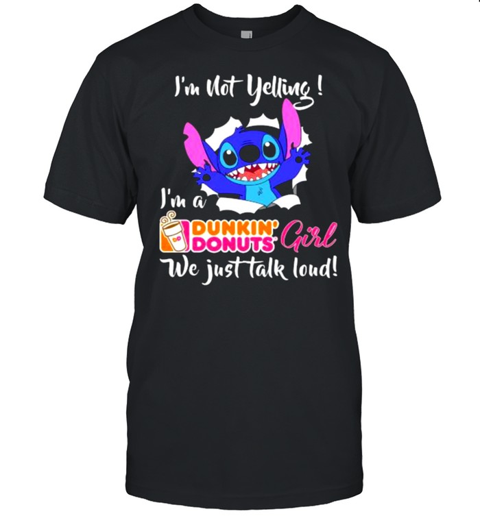 Im not yelling im a Dunkin donuts girl we just talk loud stitch shirt Classic Men's T-shirt