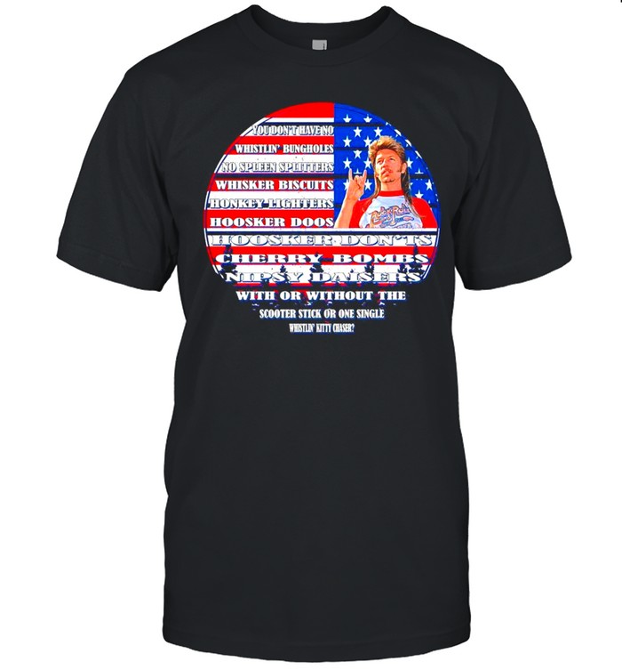 Joe Dirt You Don’t Have No Whistlin’ Bungholes No Spleen Splitters shirt Classic Men's T-shirt