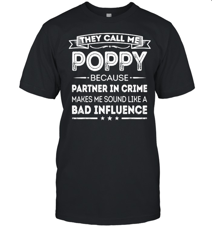They Call Me Poppy Because Partner In Crime Fathers Day T-Shirt