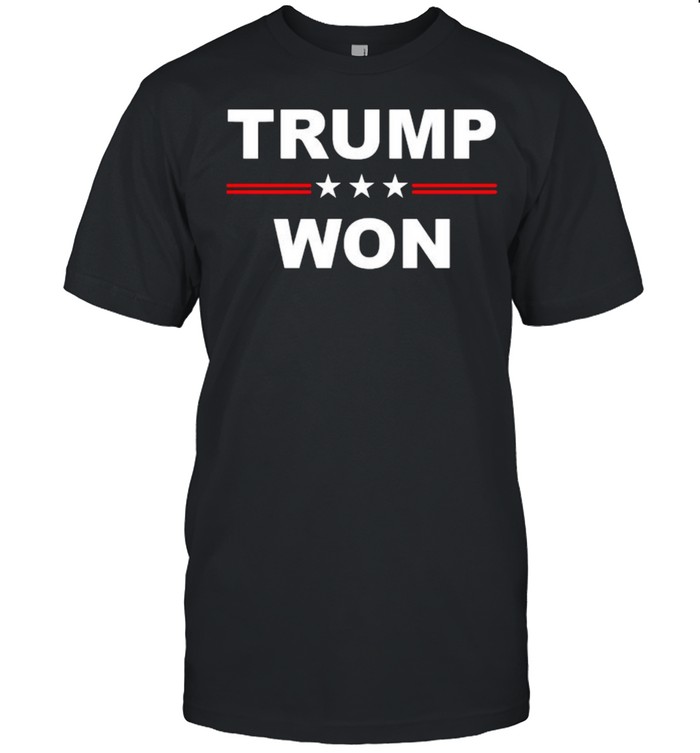 Trump Won Election Shirt