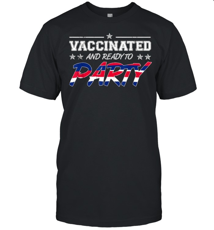 Vaccinated And Ready To Party Joke America T-Shirt