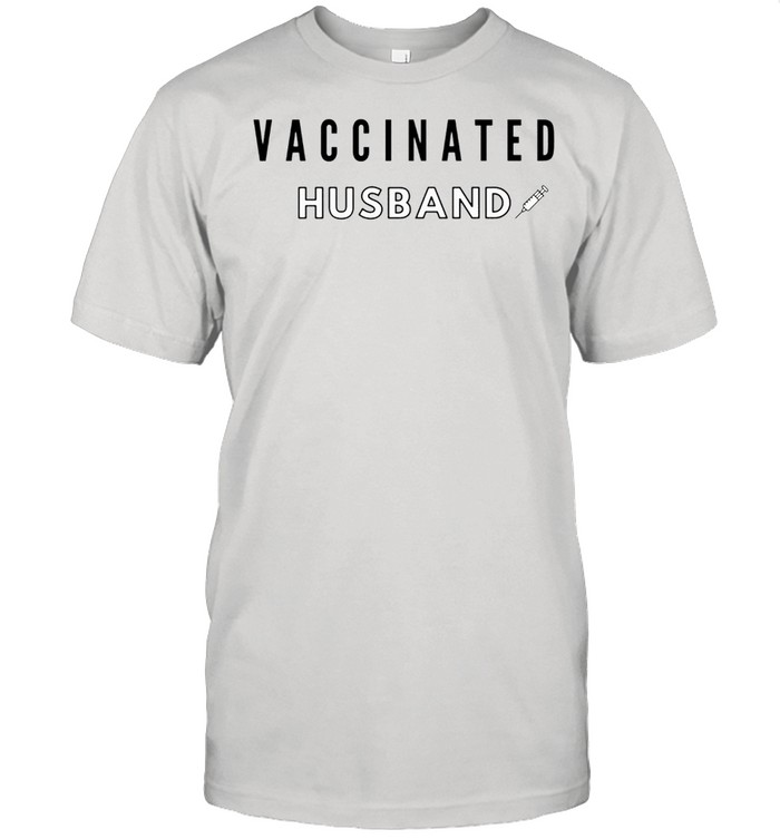 Vaccinated Husband 2021 shirt