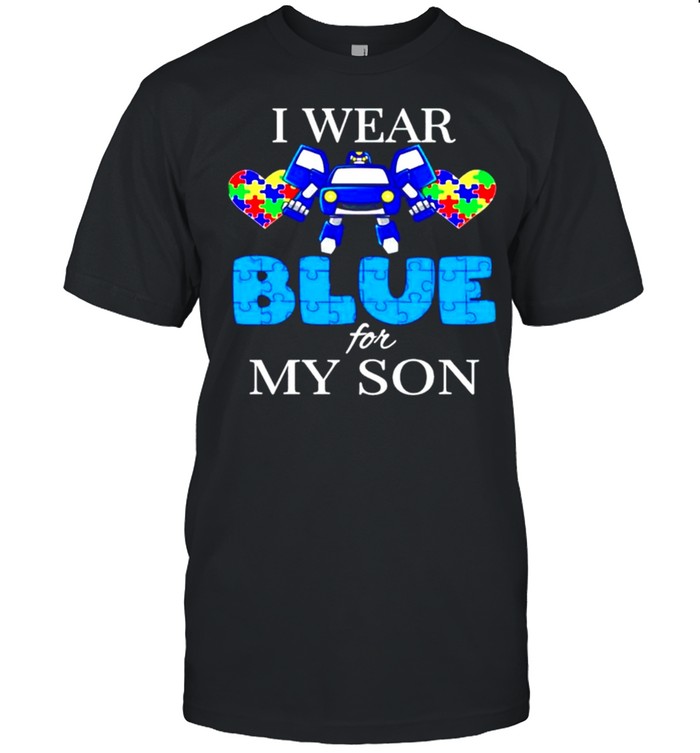 Autism I wear blue for my son shirt