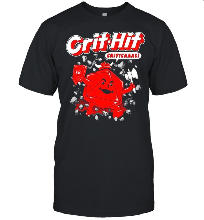 Crit Hit Criticaaal Shirt