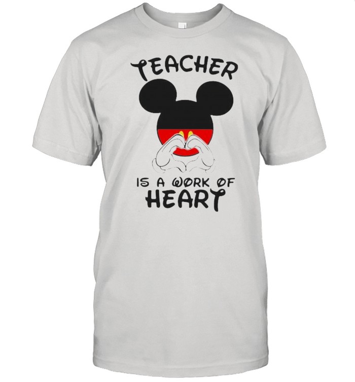 Teacher Is A Work Of Heart Mickey Shirts