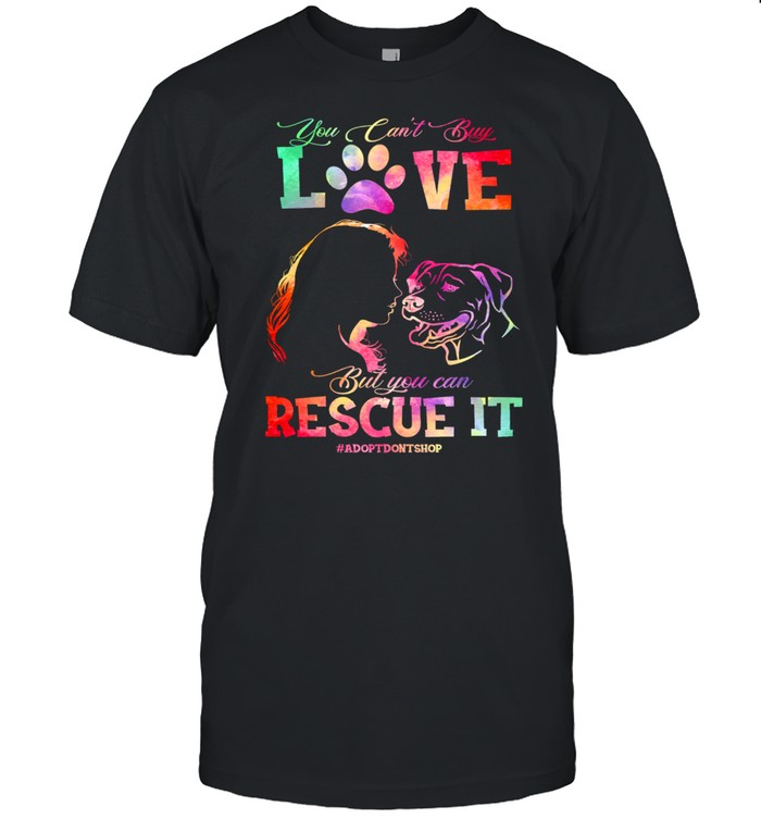 You cant buy love but you can rescue it adioptdonshop shirt