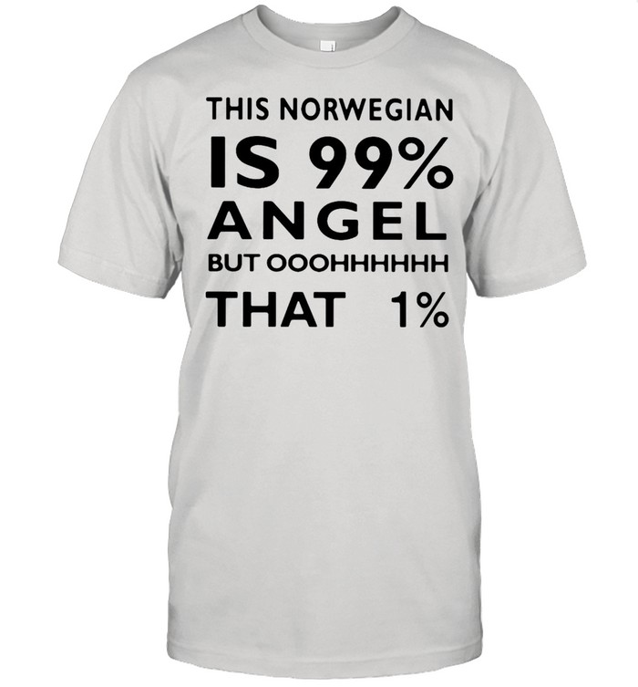 Thiss Norwegians Iss 99s% Angels Buts Ohhs Thats 1s% T-shirts
