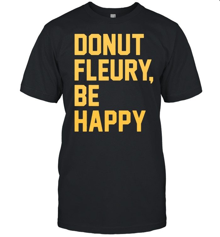 Donut Fleurybe happy shirt