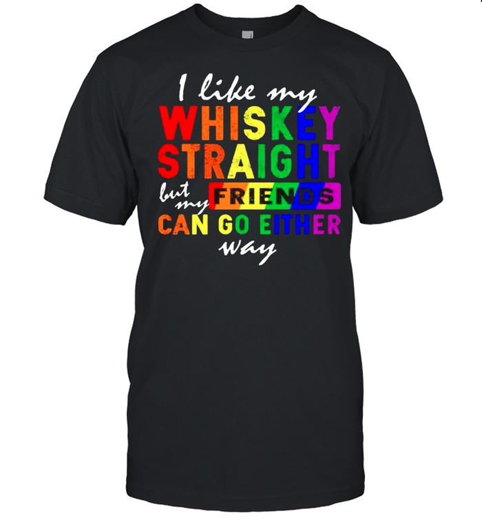 LGBT I like my whiskey straight shirts