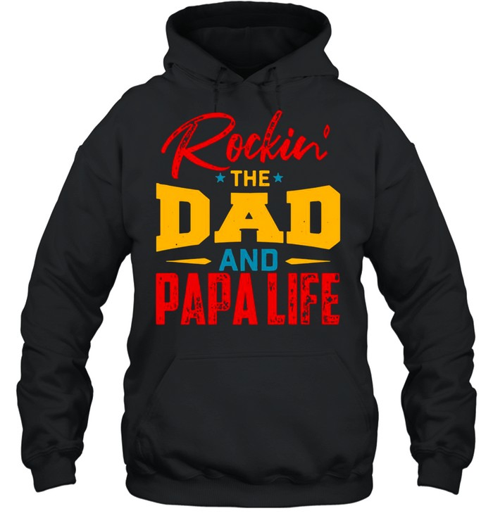 Rockin’ The Dad And papa Life T-shirt Unisex Hoodie