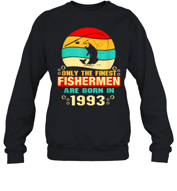 28th Birthday Gift Only the finest fishermen are born in 1993 vintage T- Unisex Sweatshirt