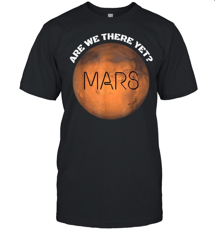 Are we there yet Planet Mars T- Classic Men's T-shirt