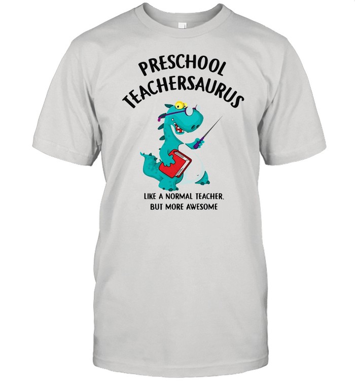 Dinosaurs Preschool Teachersaurus Like A Normal Teacher But More Awesome T-shirt Classic Men's T-shirt