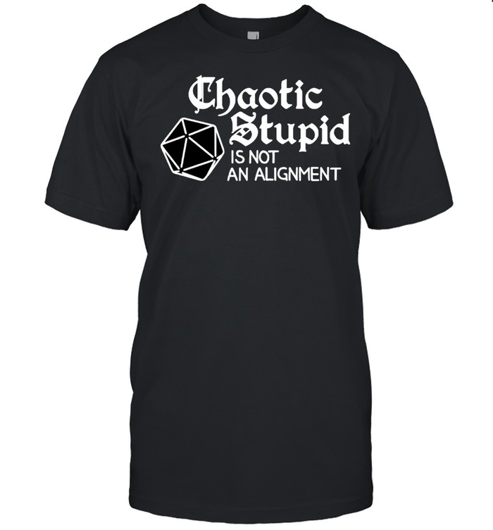 Chaotic stupid is not an alignment shirt Classic Men's T-shirt