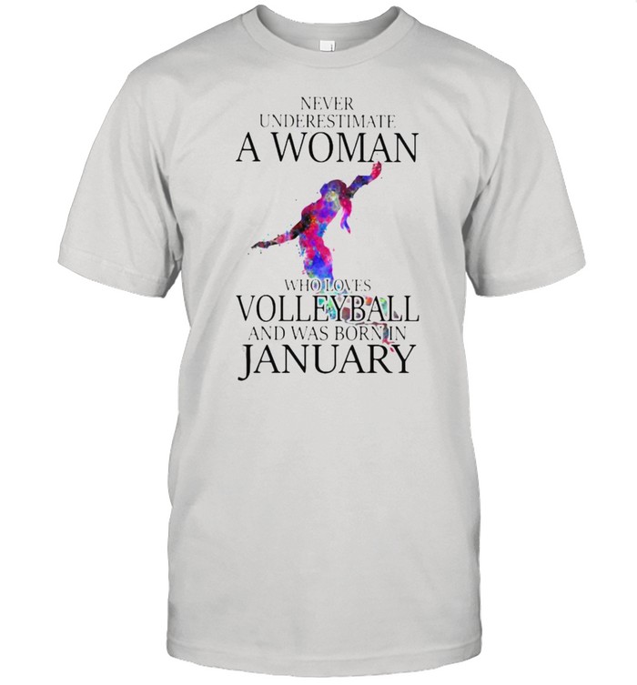 Never Underestimate A Woman Who Loves Volleyball And Was Born In January Watercolor Shirts