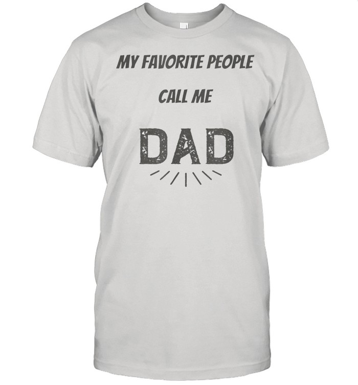 Mys Favorites Peoples Calls Mes dads papas shirts