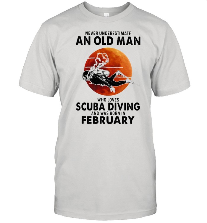 Never Underestimate An Old Man Who Loves Scuba Diving And Was Born In February Blood Moon  Classic Men's T-shirt