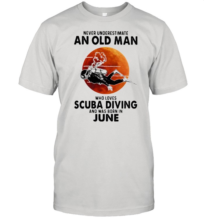Never Underestimate An Old Man Who Loves Scuba Diving And Was Born In June Blood Moon  Classic Men's T-shirt