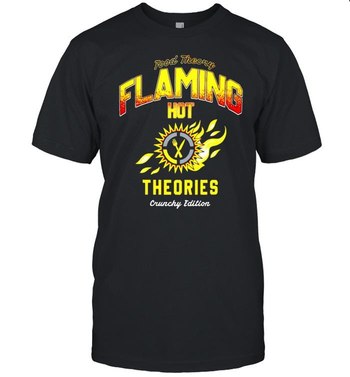 Food theory flaming hot theories shirts