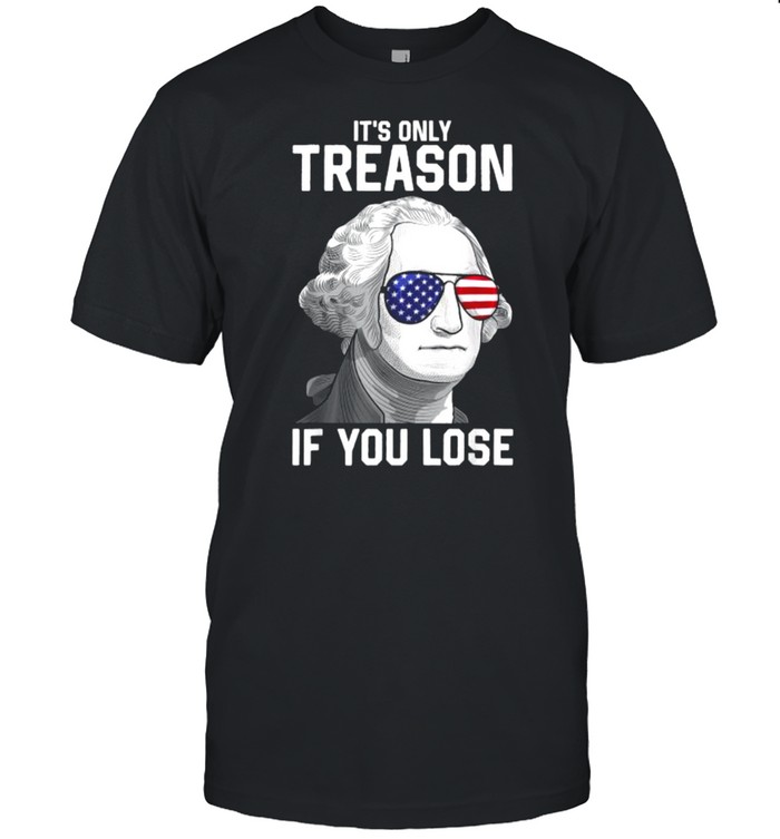 It’s Only Treason If You Lose Sunglasses George Washington 4th Of July T- Classic Men's T-shirt