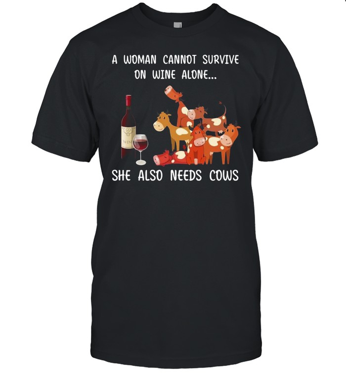 A Woman Cannot Survive On Wine Alone She Also Needs Cows  Classic Men's T-shirt