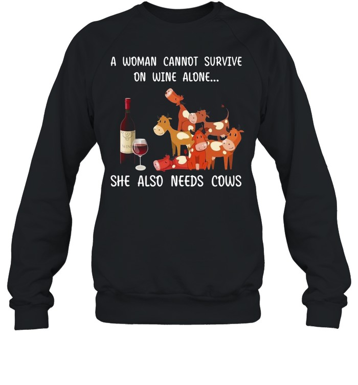 A Woman Cannot Survive On Wine Alone She Also Needs Cows  Unisex Sweatshirt