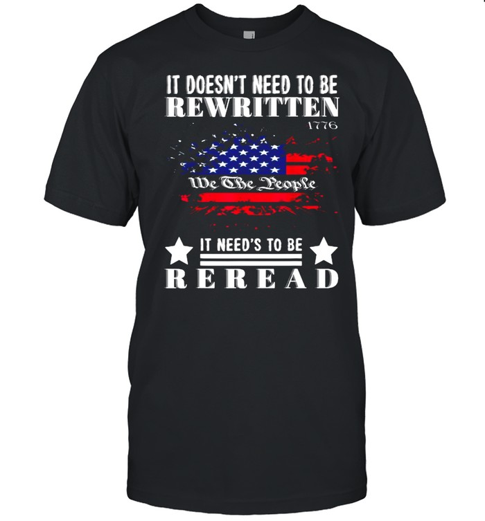 Its Doesnts Needs Tos Bes Rewrittens Its Needss tos bes Rereads Americans Flags T-Shirts