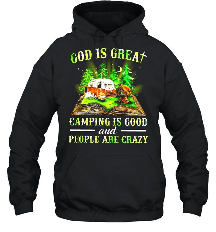 God is great camping is good and people are crazy shirt Unisex Hoodie