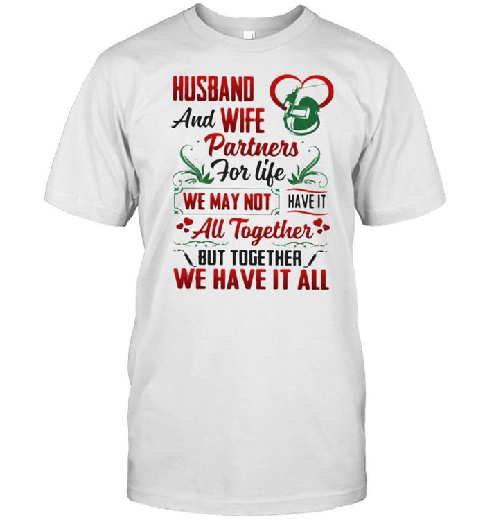 Husband And Wife Partners For Life We MAy Not Have It All Together Shirts