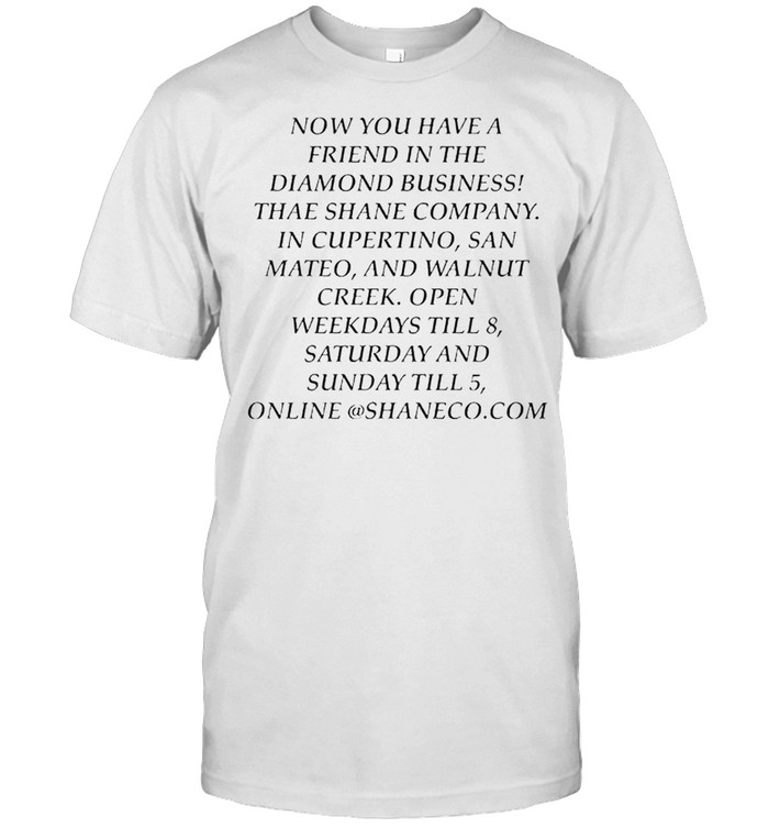 Now you have a friend in the diamond business shirts