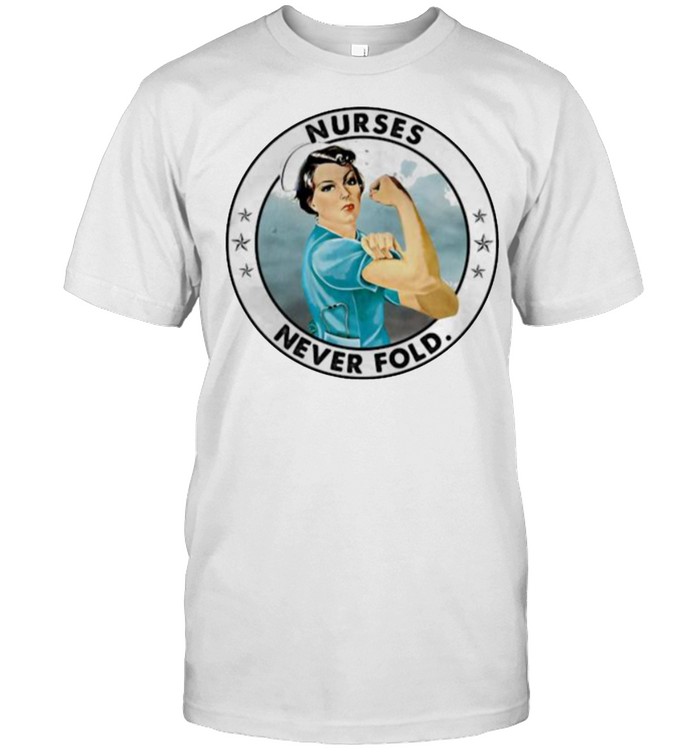 Nurse Never Fold Strong Girl Shirts