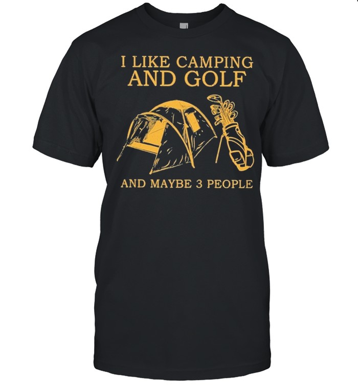 I like camping and golf and maybe 3 people shirt Classic Men's T-shirt