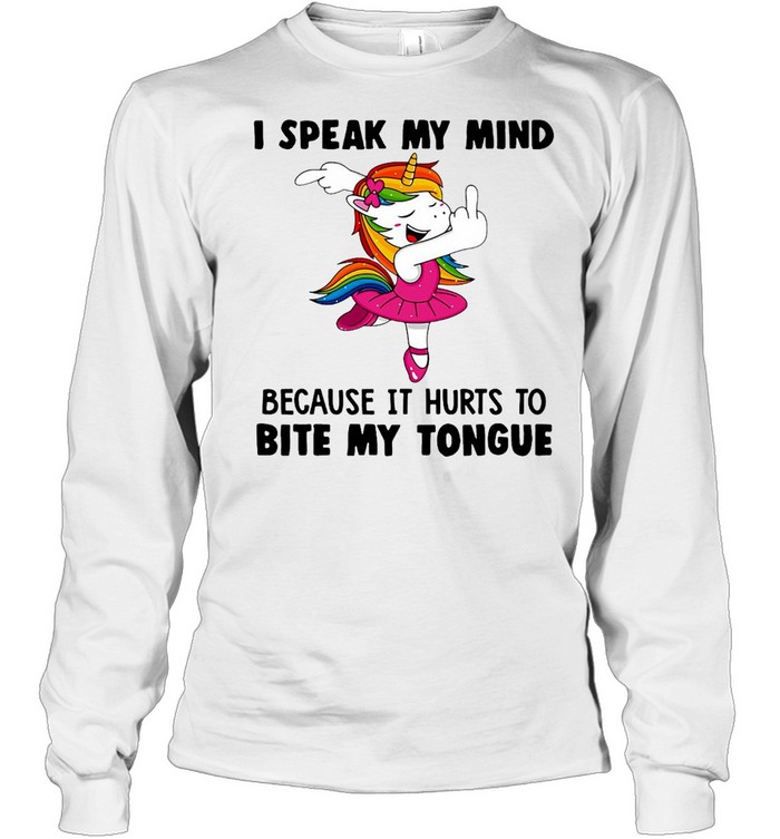 Girl Unicorns I Speak My Mind Because It Hurts To Bite My Tongue T-shirt Long Sleeved T-shirt