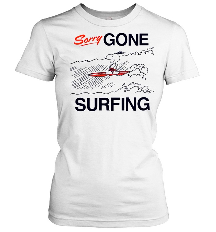 Snoopy sorry gone surfing shirt Classic Women's T-shirt