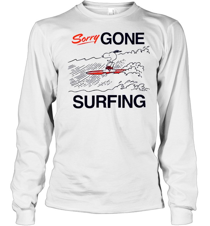 Snoopy sorry gone surfing shirt Long Sleeved T-shirt