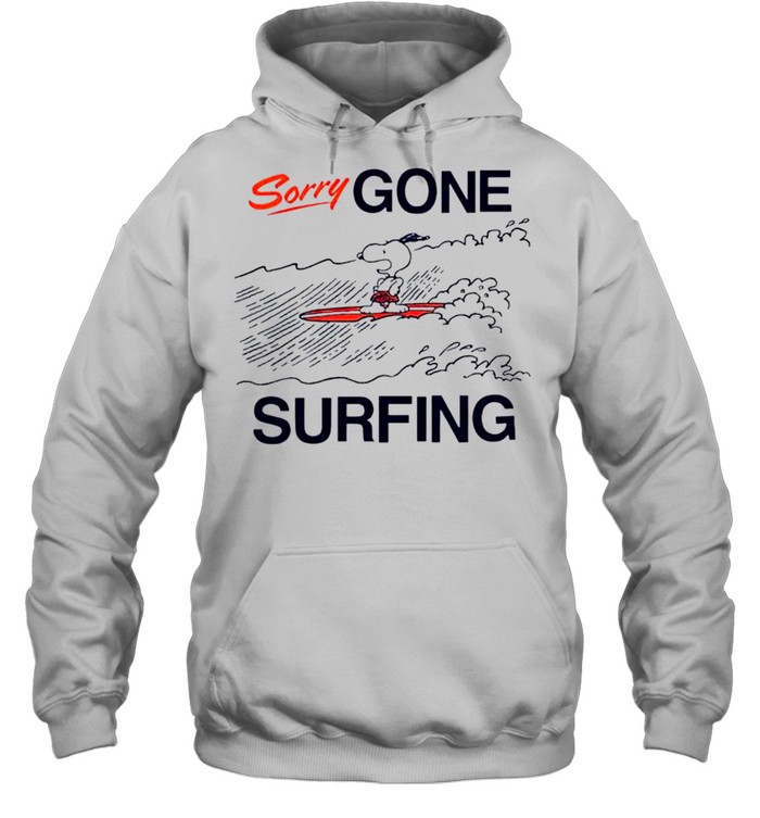 Snoopy sorry gone surfing shirt Unisex Hoodie