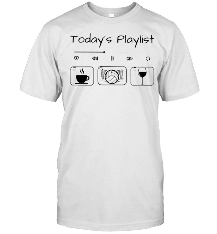 Today Playlist Coffee Volleyball Wine  Classic Men's T-shirt