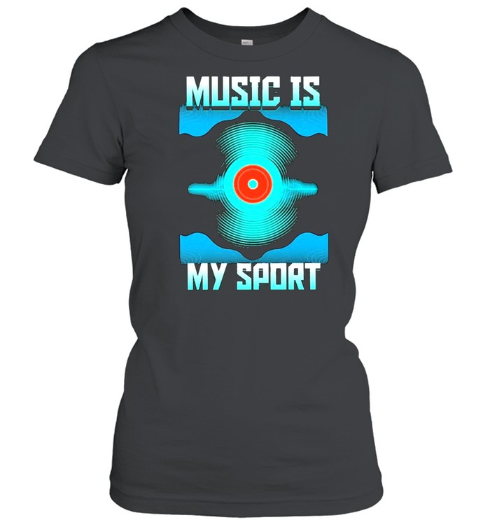 Music is my sport shirt Classic Women's T-shirt