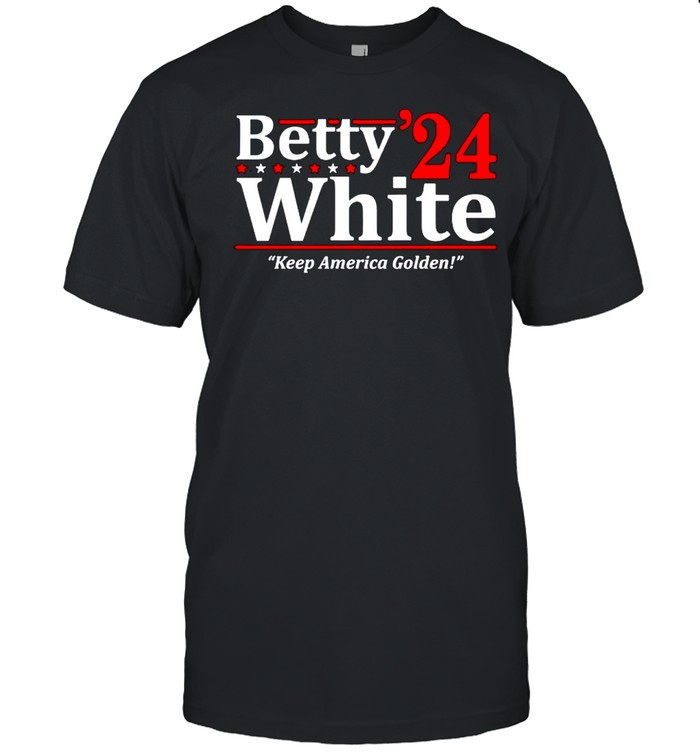 Betty White 2024 keep America golden shirt